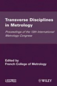 French College of Metrology - Transverse Disciplines in Metrology: Proceedings of the 13th International Metrology Congress