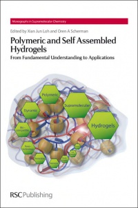 Xian Jun Loh,Oren A. Scherman - Polymeric and Self Assembled Hydrogels: From Fundamental Understanding to Applications