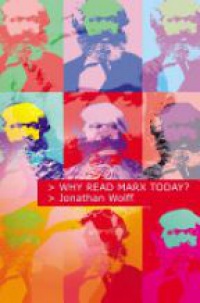 Wolff J. - Why Read Marx Today?