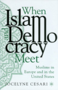 Cesari J. - When Islam and Democracy Meet