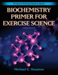 Houston M. - Biochemistry Primer for Exercise Science