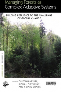 Messier Ch. - Managing Forests as Complex Adaptive Systems: Building Resilience to the Challenge of Global Change