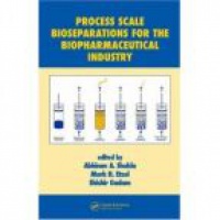 Shukla - Process Scale Bioseparation for the Biopharmaceutical Industry