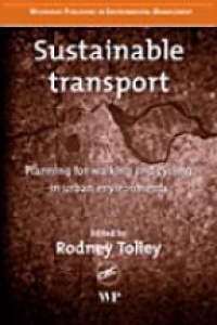 Tolley R. - Sustainable Transport: Planning for Walking and Cycling in Urban Environments  