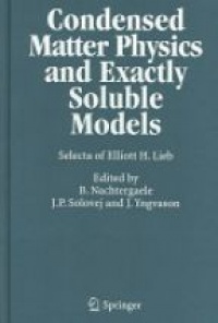 Nachtergaele B. - Condensed Matter Physics and Exactly Soluble Models