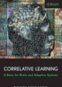 Correlative Learning: A Basis for Brain and Adaptive Systems