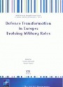 Defence Transformation in Europe : Evolving Military Roles