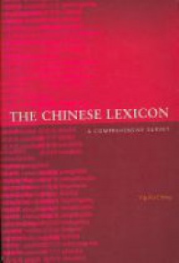 Yip Po-Ching - The Chinese Lexicon: A Comprehensive Survey