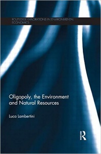 Luca Lambertini - Oligopoly, the Environment and Natural Resources