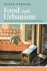 Susan Parham - Food and Urbanism: The Convivial City and a Sustainable Future