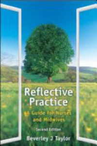 Taylor B. - Reflective Practice: A Guide for Nurses and Midwives