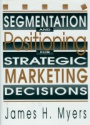 Segmentation and Positioning for Strategic Marketing Decisions