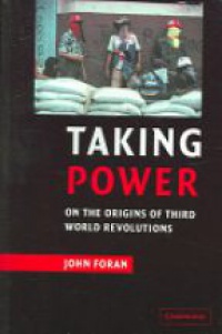 Foran J. - Taking Power: On the Origins of Third World Revolutions