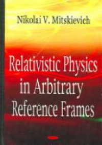 Mitskievich N. - Relativistic Physics in Arbitrary Reference Frames 