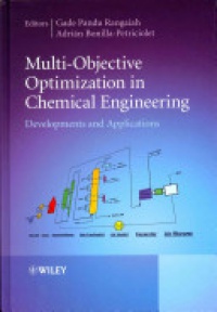 Gade Pandu Rangaiah,Prof Adri&aacute;n Bonilla–Petriciolet - Multi–Objective Optimization in Chemical Engineering: Developments and Applications