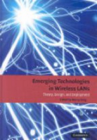 Bing B. - Emerging Technologies in Wireless LANs: Theory, Design, and Deployment
