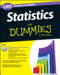 Consumer Dummies - Statistics: 1,001 Practice Problems For Dummies (+ Free Online Practice)