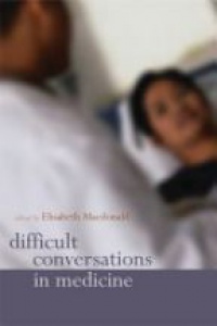 Macdonald E. - Difficult Conversations in Medicine