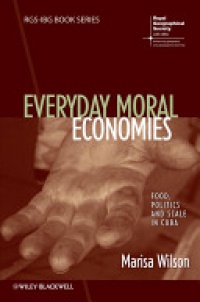 Marisa Wilson - Everyday Moral Economies: Food, Politics and Scale in Cuba