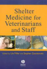 Miller L. - Shelter Medicine for Veterinarians and Staff