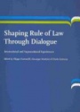 Shaping Rule of Law Through Dialogue: International and Supranational Experiences