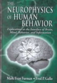 Furman M. E. - The Neurophysics of Human Behavior Explorations at the Interface of Brain Mind