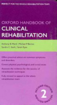 Ward, Anthony; Barnes, Michael; Stark, Sandra; Ryan, Sarah - Oxford Handbook of Clinical Rehabilitation