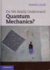 Laloe - Do We Really Understand Quantum Mechanics?