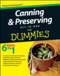 Consumer Dummies - Canning and Preserving All–in–One For Dummies