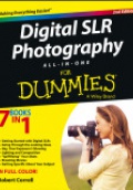 Digital SLR Photography All–in–One For Dummies