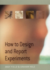 Andy P. Field - How to Design and Report Experiments