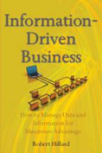 Robert Hillard - Information–Driven Business: How to Manage Data and Information for Maximum Advantage