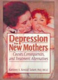 Tackett K. - Depresion in New Mothers: Causes, Consequences and Treatment Alternatives