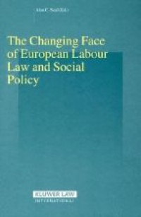 Neal  A. - The Changing Face of European Labour Law and Social Policy