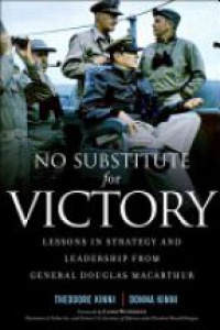 Kinni T. - No Substitute for Victory: Lessons in Strategy and Leadership from General Douglas MacArthur