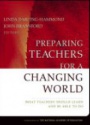 Preparing Teachers for a Changing World: What Teachers Should Learn and Be Able to Do