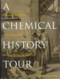 Arthur Greenberg - A Chemical History Tour: Picturing Chemistry from Alchemy to Modern Molecular Science