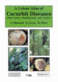 Blancard D. - A Colour Atlas of Cucurbit Diseases