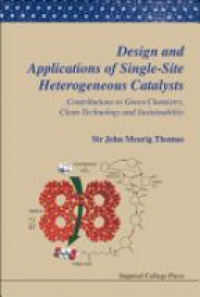 Thomas John Meurig - Design And Applications Of Single-site Heterogeneous Catalysts: Contributions To Green Chemistry, Clean Technology And Sustainability
