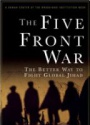 The Five Front War: The Better Way to Fight Global Jihad