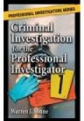 Criminal Investigation for the Professional Investigator