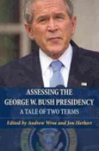 Andrew Wroe - Assessing the George W. Bush Presidency
