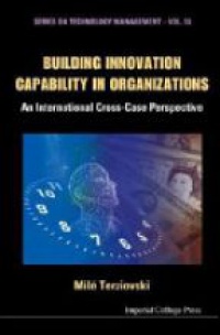 Terziovski Mile - Building Innovation Capability In Organizations: An International Cross-case Perspective