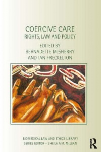 Bernadette Mcsherry - Coercive Care: Rights, Law and Policy