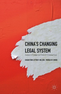 Chuan Feng,Leyton P. Nelson,Thomas W. Simon - China's Changing Legal System