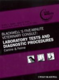 Vaden S. - Blackwell´s Five-Minute Veterinary Consult: Laboratory Tests and Diagnostic Procedures: Canine and Feline