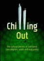 Chilling Out: The Cultural Politics of Substance Consumption, Youth and Drug Policy