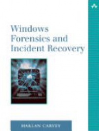 Carvey, H. - Windows Forensics and Incident Recovery