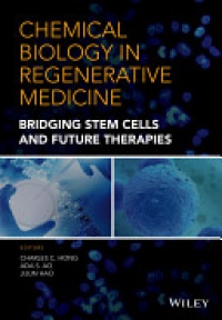 Charles C. Hong,Ada S. Ao,Jijun Hao - Chemical Biology in Regenerative Medicine: Bridging Stem Cells and Future Therapies