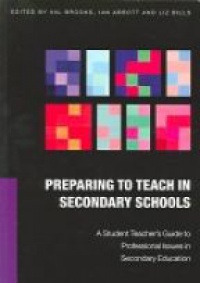 Abbott I. - Preparing to Teach in Secondary Schools: A Student Teacher´s Guide to Professional Issues in Secondary Education